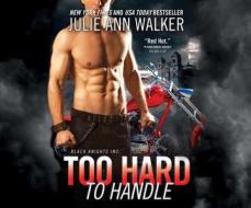 Too Hard to Handle di Julie Ann Walker edito da Dreamscape Media