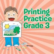 Printing Practice Grade 3 di Speedy Publishing Llc edito da Baby Professor