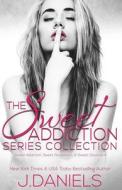 Sweet Addiction Series Collection di J Daniels edito da Everafter Romance