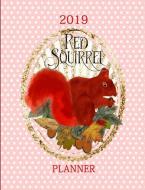 2019: Red Squirrel Planner di Shayley Stationery Books edito da LIGHTNING SOURCE INC