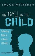 The Call of the Child di Bruce McKibben edito da Resource Publications