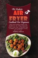 The Diabetic Air Fryer Cookbook For Beginners di Mark Mann edito da Mark Mann