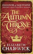 The Autumn Throne di Elizabeth Chadwick edito da Little, Brown Book Group