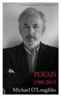 Poems 1980-2015 di Michael O'Loughlin edito da New Island Books