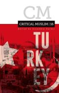 Critical Muslim 16: Turkey di Ziauddin Sardar edito da PAPERBACKSHOP UK IMPORT