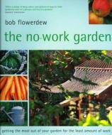 The Getting The Most Out Of Your Garden For The Least Amount Of Work di Bob Flowerdew edito da Kyle Books