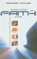 Making Your Faith Work di Professor Richard Taylor edito da New Wine Press