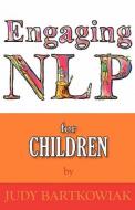 Nlp for Children di Judy Bartkowiak edito da MX Publishing