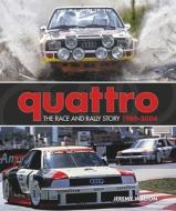 Quattro: The Race and Rally Story: 1980-2004 di Jeremy Walton edito da RACE POINT PUB