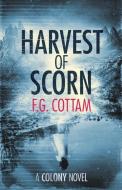 Harvest of Scorn di F. G. Cottam edito da LIGHTNING SOURCE INC