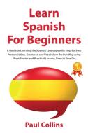 Learn Spanish for Beginners di Paul Collins edito da BIG BOOK LTD