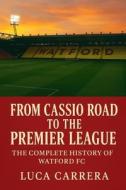 From Cassio Road to the Premier League di Luca Carrera edito da Independently Published
