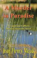 A Murder in Paradise: A Logan & Cafferty Mystery/Suspense Novel di Jean Henry Mead edito da Medallion Books