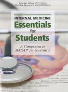 Internal Medicine Essentials For Students di American College of Physicians edito da American College Of Physicians