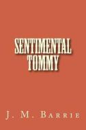Sentimental Tommy di James Matthew Barrie edito da Createspace Independent Publishing Platform