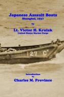 Japanese Assault Boats; Shanghai, 1937 di Victor H. Krulak, Charles M. Province edito da Createspace Independent Publishing Platform