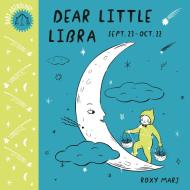 Baby Astrology: Dear Little Libra di Roxy Marj edito da Random House USA Inc