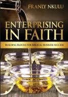 Enterprising In Faith di Franly Nkulu edito da LIGHTNING SOURCE UK LTD