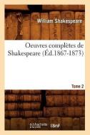 Oeuvres Completes de Shakespeare. Tome 2 (Ed.1867-1873) di William Shakespeare edito da Hachette Livre - Bnf