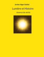 Lumière et Histoire di Jordan Alger Duféal edito da Books on Demand