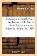 Catalogue De Tabatieres Et Bonbonnieres Du XVIIIe Siecle, Bijoux Anciens Et Objets De Vitrine di COLLECTIF edito da Hachette Livre - BNF