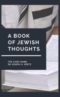 A Book of Jewish Thoughts di The Chief Rabbi Dr Joseph H. Hertz edito da Alicia Editions