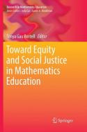 Toward Equity and Social Justice in Mathematics Education edito da Springer International Publishing