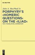Porphyry's "Homeric Questions" on the "Iliad" di John A. Macphail Jr. edito da De Gruyter