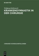 Krankengymnastik in der Chirurgie di Wolfgang Kohlrausch edito da De Gruyter