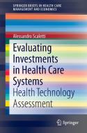 Evaluating Investments in Health Care Systems di Alessandro Scaletti edito da Springer-Verlag GmbH