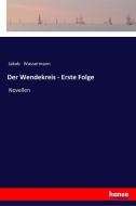 Der Wendekreis - Erste Folge di Jakob Wassermann edito da hansebooks