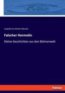 Falscher Hermelin di Leopold von Sacher-Masoch edito da hansebooks