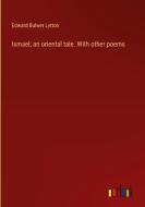 Ismael; an oriental tale. With other poems di Edward Bulwer Lytton edito da Outlook Verlag