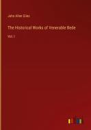 The Historical Works of Venerable Bede di John Allen Giles edito da Outlook Verlag