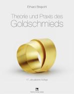 Theorie und Praxis des Goldschmieds di Erhard Brepohl edito da Hanser Fachbuchverlag