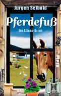 Pferdefuß di Jürgen Seibold edito da Piper Verlag GmbH