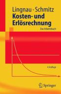 Kosten- und Erlösrechnung di Volker Lingnau, Hans Schmitz edito da Springer Berlin Heidelberg