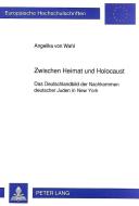Zwischen Heimat und Holocaust di Angelika von Wahl edito da Lang, Peter GmbH