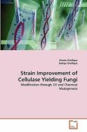 Strain Improvement of Cellulase Yielding Fungi di Shazia Shafique, Sobiya Shafique edito da VDM Verlag