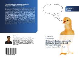 Chicken infectious anaemia-Molecular diagnosis and Serosurveillance di S. Udhayavel, S. Malmarugan edito da SPS