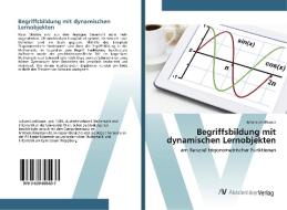 Begriffsbildung mit dynamischen Lernobjekten di Juliane Lindlbauer edito da AV Akademikerverlag