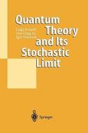 Quantum Theory and Its Stochastic Limit di Luigi Accardi, Yun Gang Lu, Igor Volovich edito da Springer Berlin Heidelberg