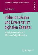 Inklusionsräume und Diversität im digitalen Zeitalter di David Kergel edito da Springer-Verlag GmbH
