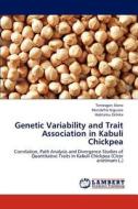Genetic Variability and Trait Association in Kabuli Chickpea di Temesgen Alene, . Mandefro Nigussie, . Habtamu Zelleke edito da LAP Lambert Academic Publishing