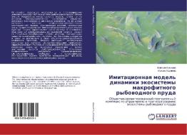Imitacionnaya model' dinamiki jekosistemy makrofitnogo rybovodnogo pruda di Fajzali Komilov, Ismoil Kosimov edito da LAP Lambert Academic Publishing