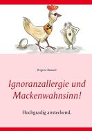 Ignoranzallergie und Mackenwahnsinn! di Brigitte Renard edito da Books on Demand