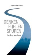 Denken, Fühlen, Spüren di Andreas Burnhauser edito da Books on Demand