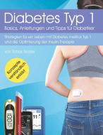 Diabetes Typ 1 - Basics, Anleitungen und Tipps für Diabetiker di Tobias Sessler edito da Books on Demand