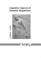 Cognitive Aspects of Emotion Regulation di Ljubica Lozo edito da Logos Verlag Berlin