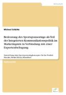 Bedeutung des Sportsponsorings als Teil der Integrierten Kommunikationspolitik im Marketingmix in Verbindung mit einer E di Michael Schütte edito da Diplom.de